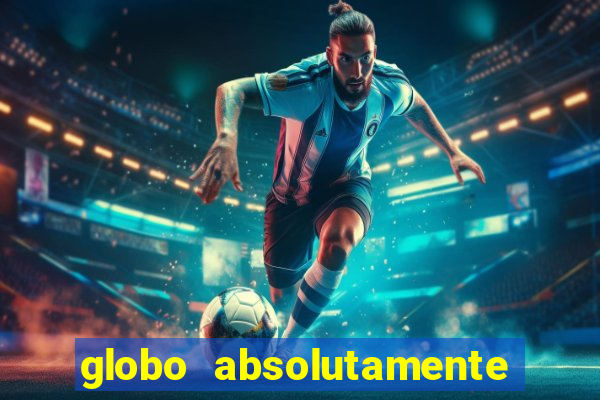 globo absolutamente tudo noticias